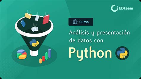 Curso An Lisis Y Presentaci N De Datos Con Python Comienza Gratis