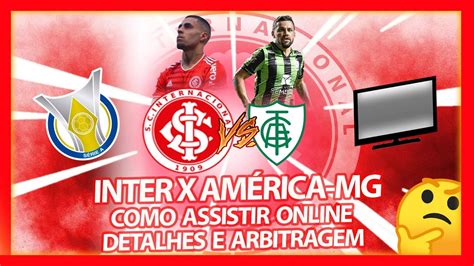 Inter X AmÉrica Mg Como Assistir Ao Vivo Online BrasileirÃo 2022