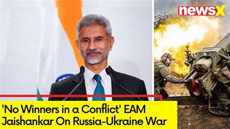 No Winners In A Conflict Eam Jaishankar Speaks On Russia Ukraine