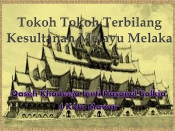 Kajian Kes Sejarah Tokoh Tokoh Terbilang Kesultanan Melayu Melaka