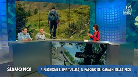 Siamo Noi Tv Giugno Cammini Tra Viaggi E Ricerca