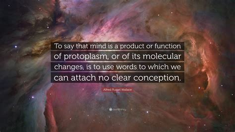 alfred russel wallace quote    mind   product  function