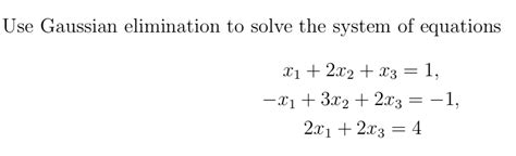 Solved Use Gaussian Elimination To Solve The System Of