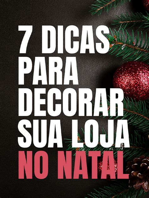 Dicas Para Decorar Sua Loja No Natal Gest O De Sucesso Para