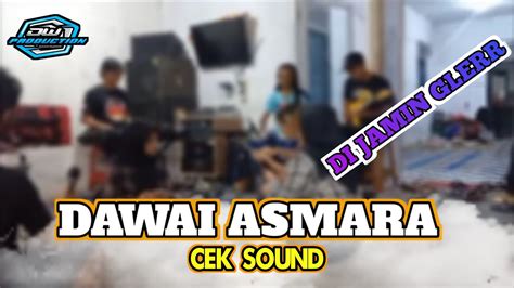 CEK SOUND DAWAI ASMARA DIJAMIN NDUNG THUK GLERR YouTube