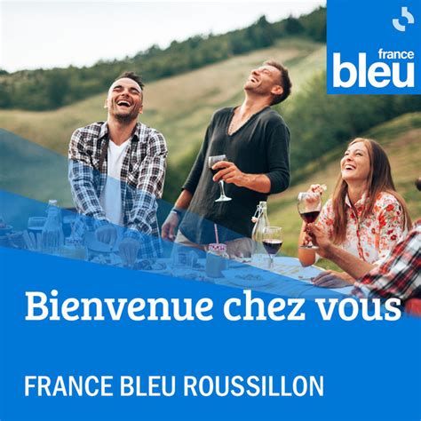 Bienvenue Chez Vous France Bleu Roussillon Podcast On Spotify