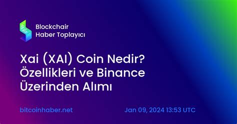 Xai (XAI) Coin Nedir? Özellikleri ve Binance Üzerinden Alımı — Blockchair News