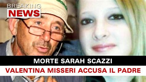 Caso Sarah Scazzi Valentina Misseri Ritratta Sul Padre YouTube