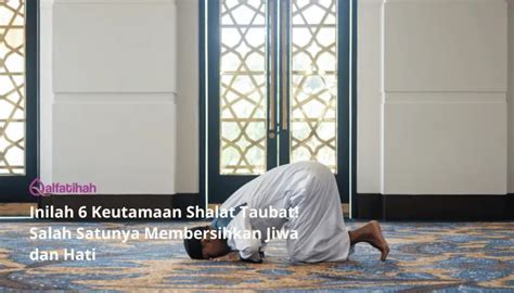 Inilah 6 Keutamaan Shalat Taubat Salah Satunya Membersihkan Jiwa Dan Hati