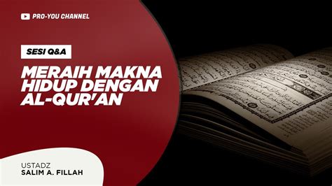 Meraih Makna Hidup Dengan Al Qur An Ustadz Salim A Fillah Q A