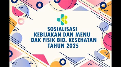 Sosialisasi Kebijakan Dan Menu Dak Fisik Bidang Kesehatan Tahun