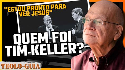 Quem Foi Tim Keller A Jornada De Um Te Logo Impactante Que Desafiou E