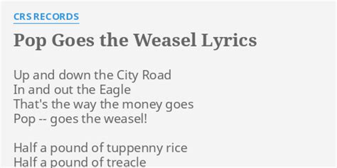 "POP GOES THE WEASEL" LYRICS by CRS RECORDS: Up and down the...