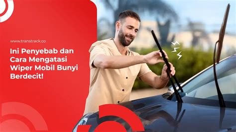 Ini Penyebab Dan Cara Mengatasi Wiper Mobil Bunyi Berdecit