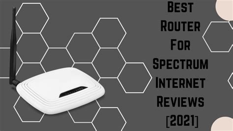 Checking Out The Best Router For Spectrum Internet [reviews And Buying Guide 2022] Lifenet