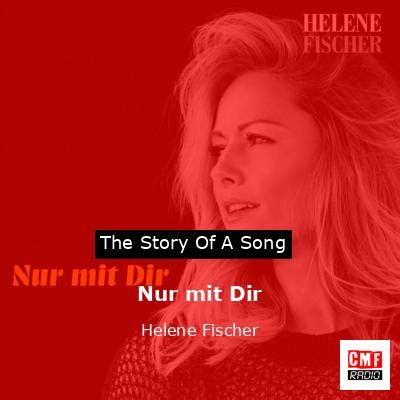 The Story And Meaning Of The Song Nur Mit Dir Helene Fischer