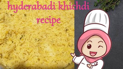 Hyderabadi Khichdi Recipe Video Hyderabadi Khichdi Hyderabadi Khichdi