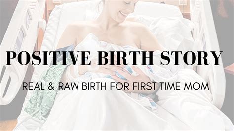 Positive Birth Story Real Raw Unmedicated Birth For First Time Mom