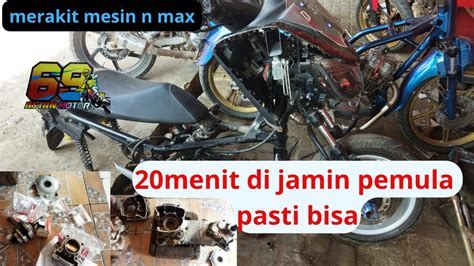 TUTORIAL Rakit Mesin N Max 155 Cocok Buat Pemula Mudah Banget Pasti