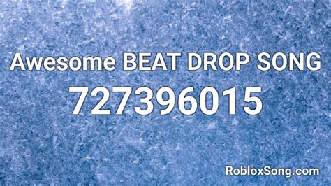 Awesome Beat Drop Song Roblox Id Roblox Music Codes