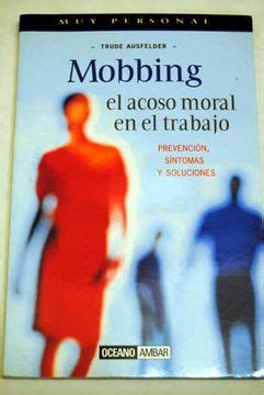 Libro Mobbing El Acoso Moral En El Trabajo Prevenci N S Ntomas Y