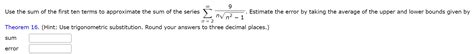 Solved Use the sum of the first ten terms to approximate the | Chegg.com