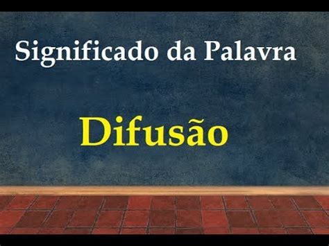 Significado Da Palavra Difusão - Significado da palavra Difusão - YouTube