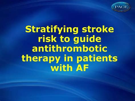 Ppt Stratifying Stroke Risk To Guide Antithrombotic Therapy In