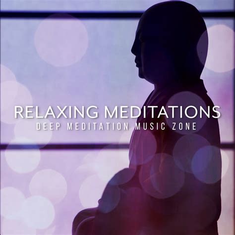 Relaxing Meditations Album By Deep Meditation Music Zone Spotify