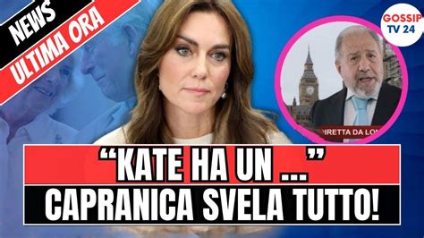 Antonio Capranica Rivelazione Da Brividi La Situazione Di Kate