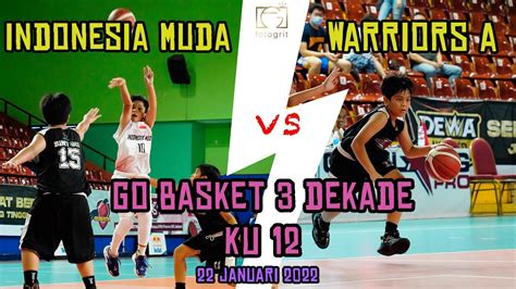 Basketball Indonesia Muda Vs Warriors Ku Go Basket Dekade