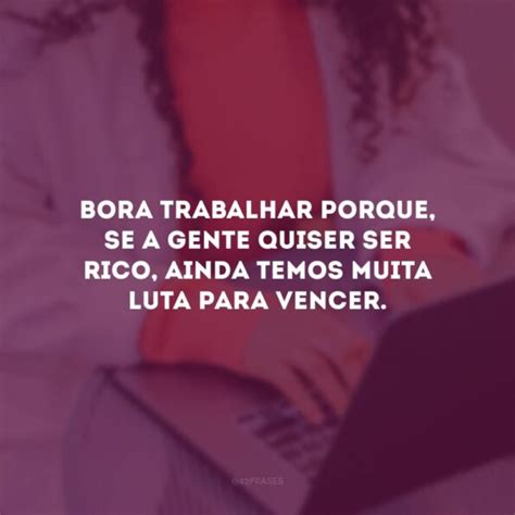 Frases De Trabalhador Que Reconhecem Seu Esfor O E Dedica O