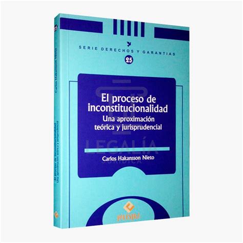 EL PROCESO DE INCONSTITUCIONALIDAD Librería Legalia Jurídica