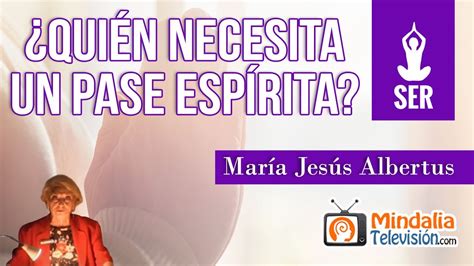 Quién necesita un pase espírita por María Jesús Albertus YouTube