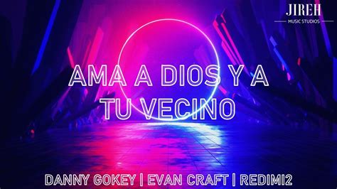 Ama A Dios Y A Tu Vecino Danny Gokey Evan Craft Ft Redimi Video