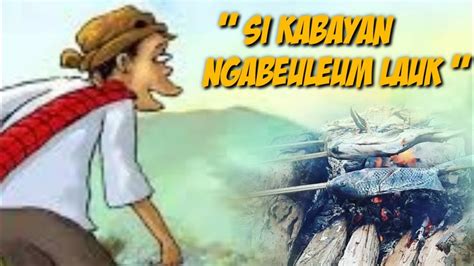 Dongeng Bahasa Sunda Si Kabayan Ngabeuleum Lauk Youtube