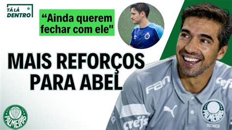 Palmeiras Entrega Dois Refor Os Para Abel E Busca Mais Um No Mercado