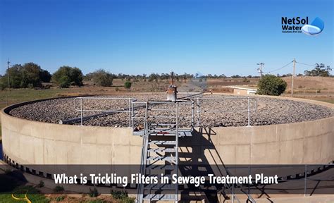 What Is Trickling Filters In Sewage Treatment Plant