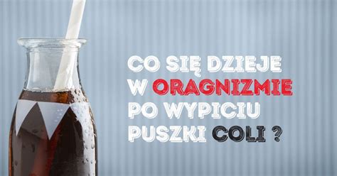 Co się dzieje w Twoim organizmie po wypiciu puszki coli ekoist