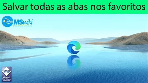 Windows Microsoft Edge Salvar Todas Abas Abertas Nos Favoritos