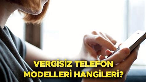 Verg S Z Telefonlar G Ncel L Ste Modeller Eyl L Kdv Ve Tv