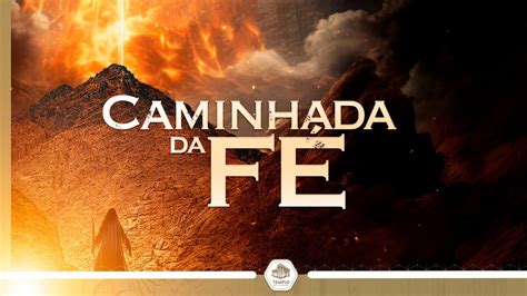 Caminhada Da F Live Aovivo Ora O Youtube