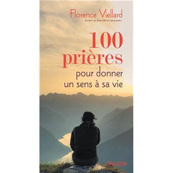 Pri Res Pour Donner Un Sens Sa Vie Broch Florence Viellard