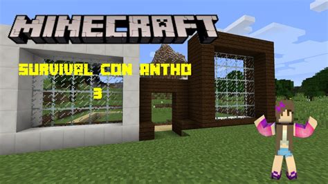 Empezamos A Construir Nuestra Casa Minecraft Survival Con Antho 3