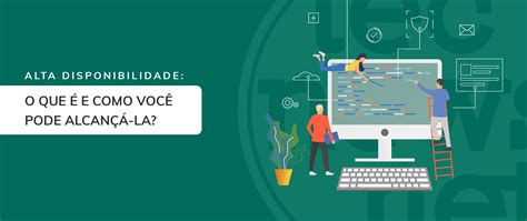 O Que E Disponibilidade - ALTA DISPONIBILIDADE: o que é e como você pode alcançá-la