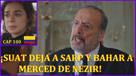 Suat Deja A Sarp Y Bahar A Merced De Nezir Mujer Kadin Capitulo