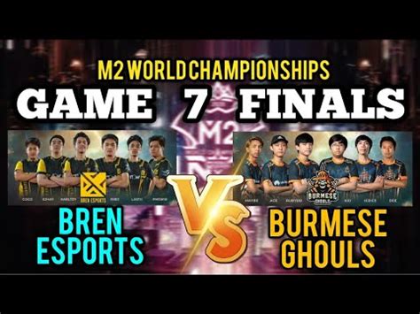 BREN ESPORTS VS BURMESE GHOULS GAME 7 M2 World Championship Grand