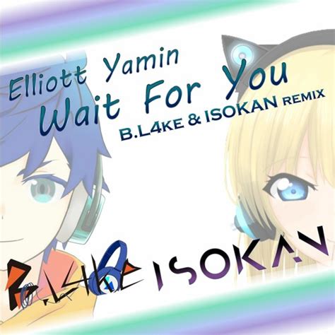 Elliott Yamin - Wait For You (B.L4ke & ISOKAN Remix) by ISOKAN - Free ...