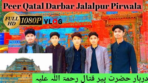 Darbar Hazrat Peer Qatal L Jalalpur Pirwala Vlog L My New Vlog L