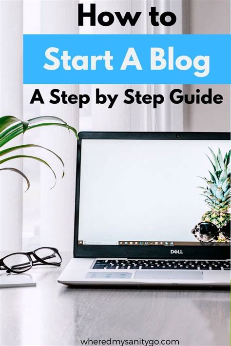 How To Start A Blog A Step By Step Guide For Beginners